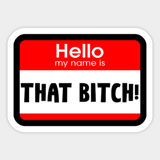 Hi My Name Is... That Bitch! Sticker